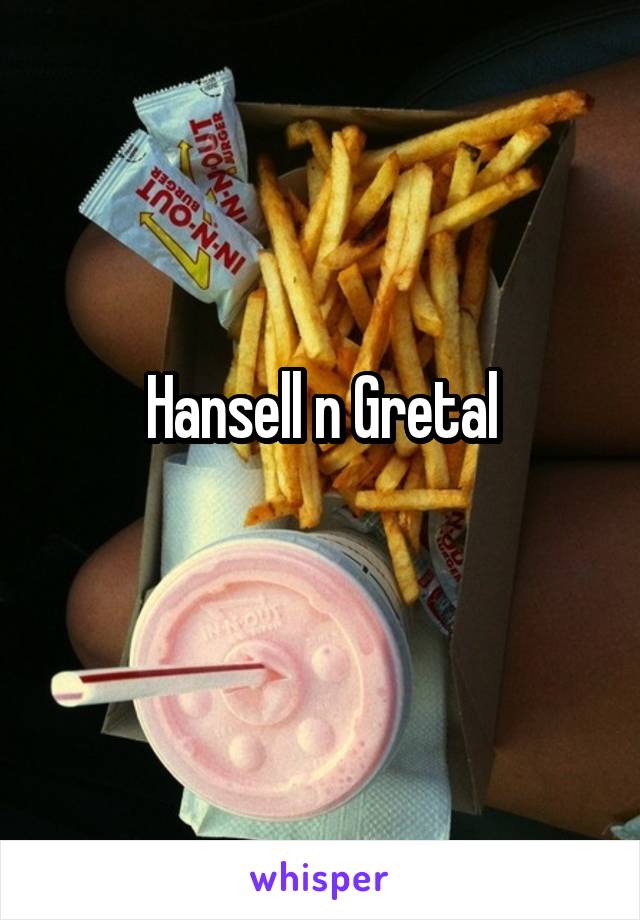 Hansell n Gretal
