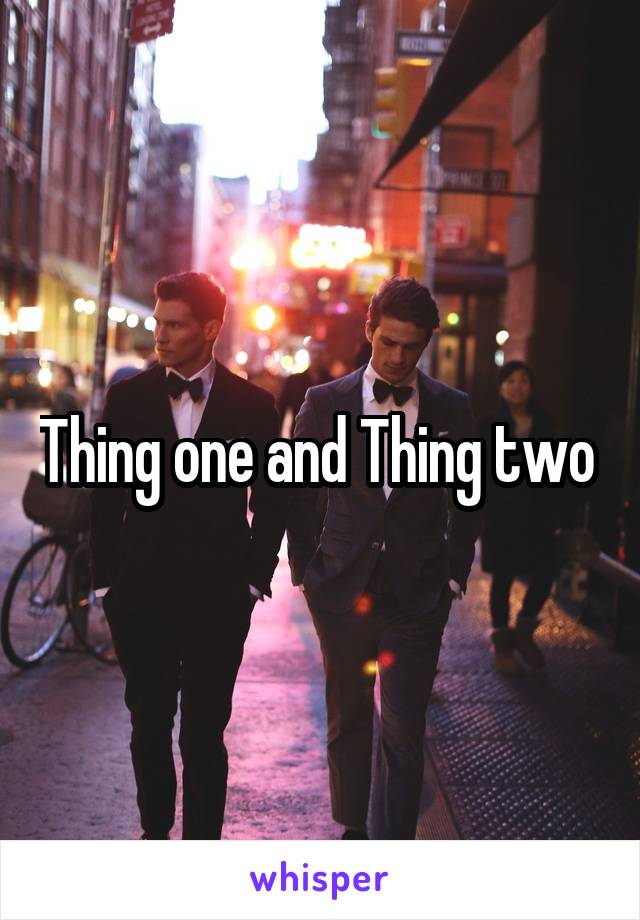 Thing one and Thing two 