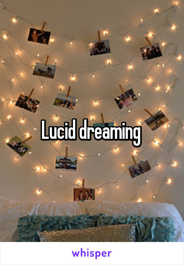 Lucid dreaming 