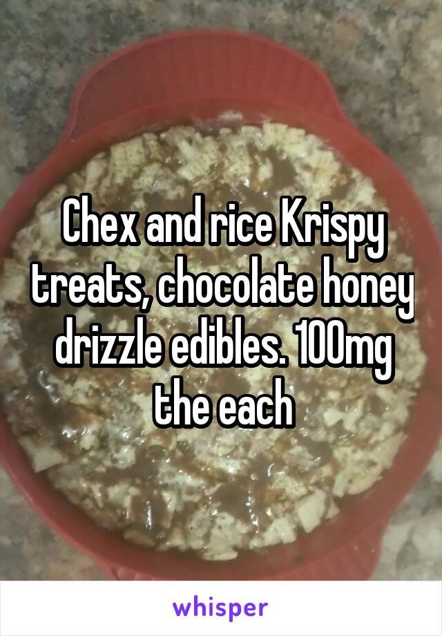 Chex and rice Krispy treats, chocolate honey drizzle edibles. 100mg the each