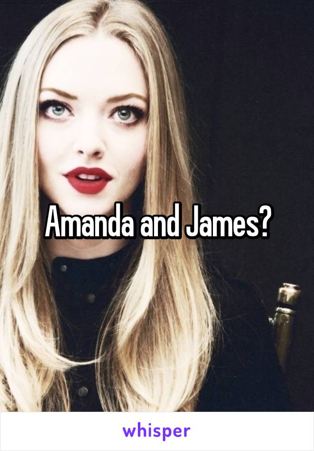 Amanda and James?