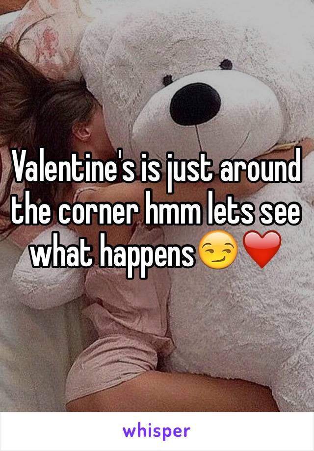 Valentine's is just around the corner hmm lets see what happens😏❤️