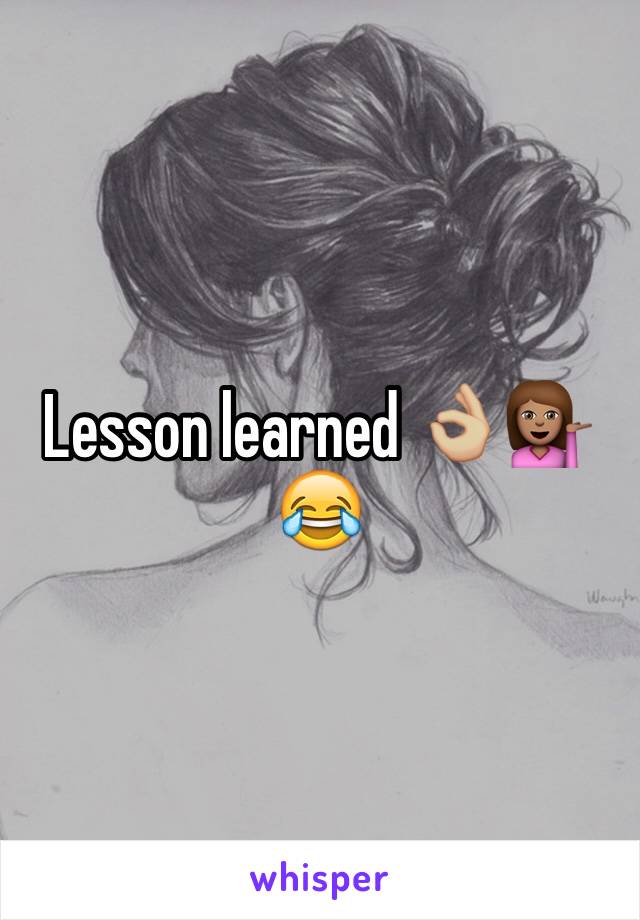 Lesson learned 👌🏼💁🏽😂