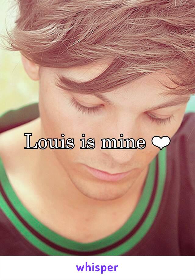 Louis is mine ❤