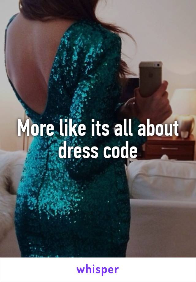 More like its all about dress code