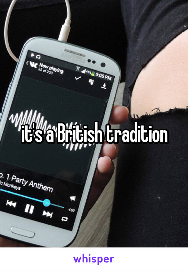 it's a British tradition