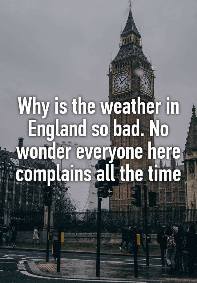 why-is-the-weather-in-england-so-bad-no-wonder-everyone-here-complains