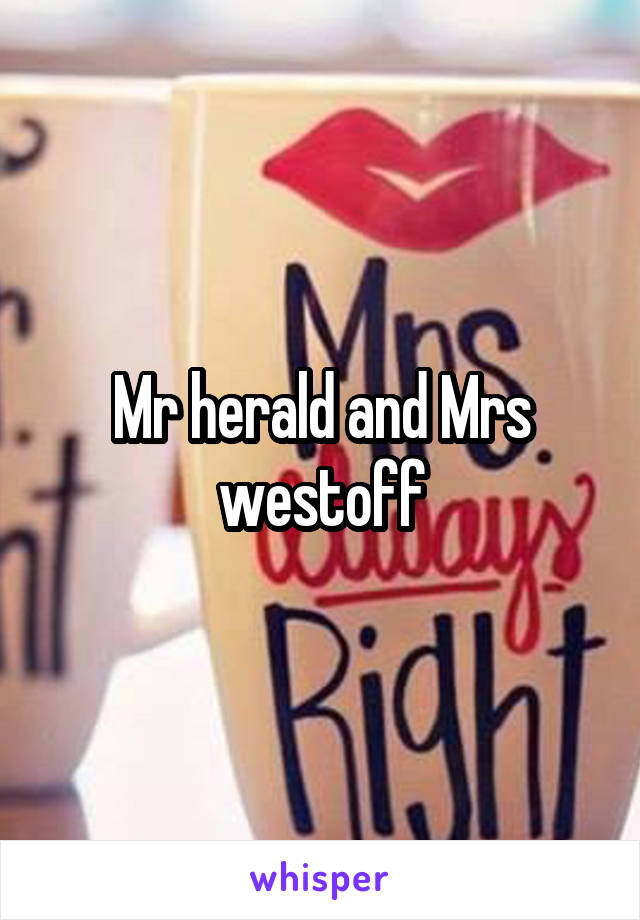 Mr herald and Mrs westoff