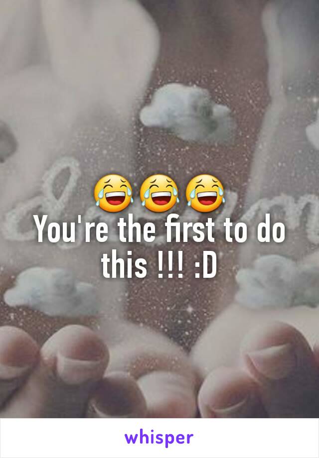 😂😂😂
You're the first to do this !!! :D