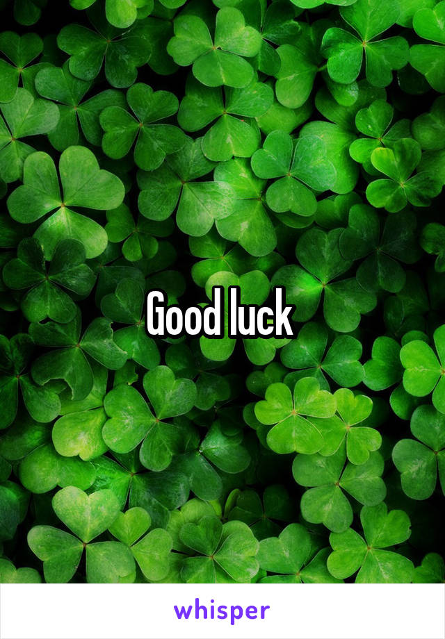 Good luck 