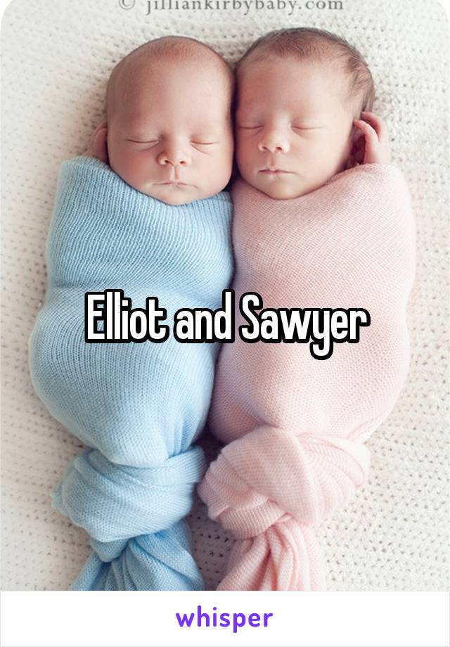 Elliot and Sawyer