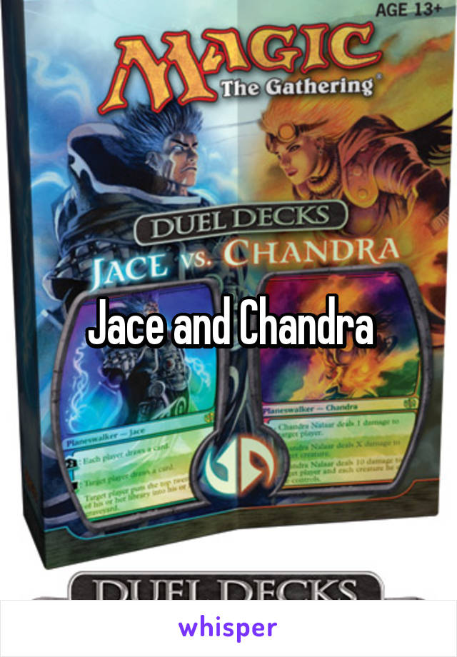 Jace and Chandra