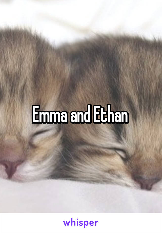 Emma and Ethan 