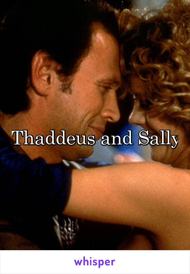 Thaddeus and Sally