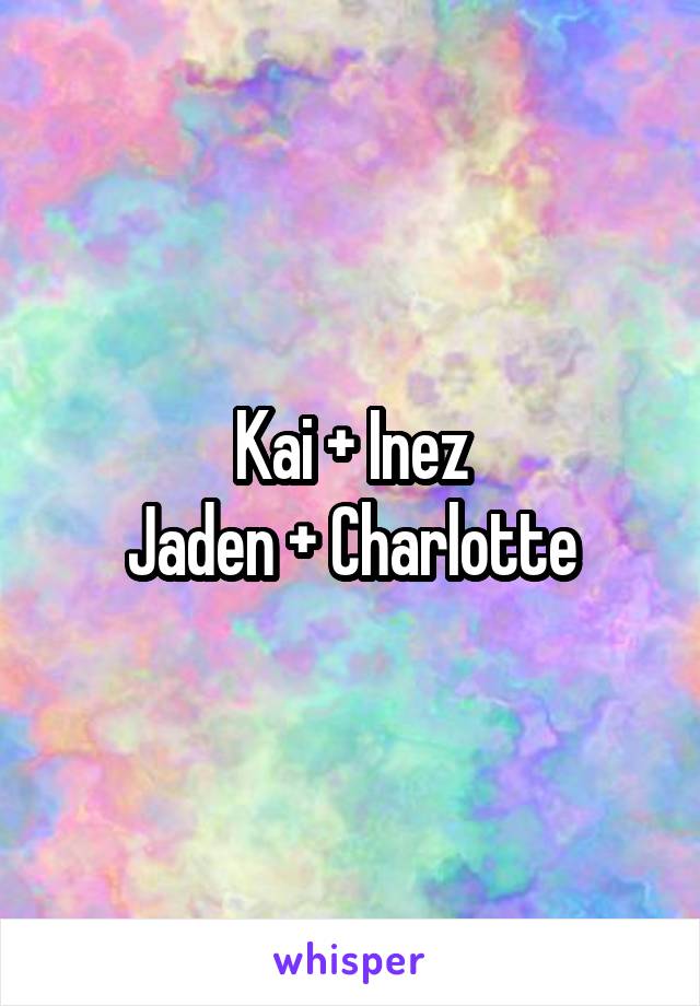 Kai + Inez
Jaden + Charlotte