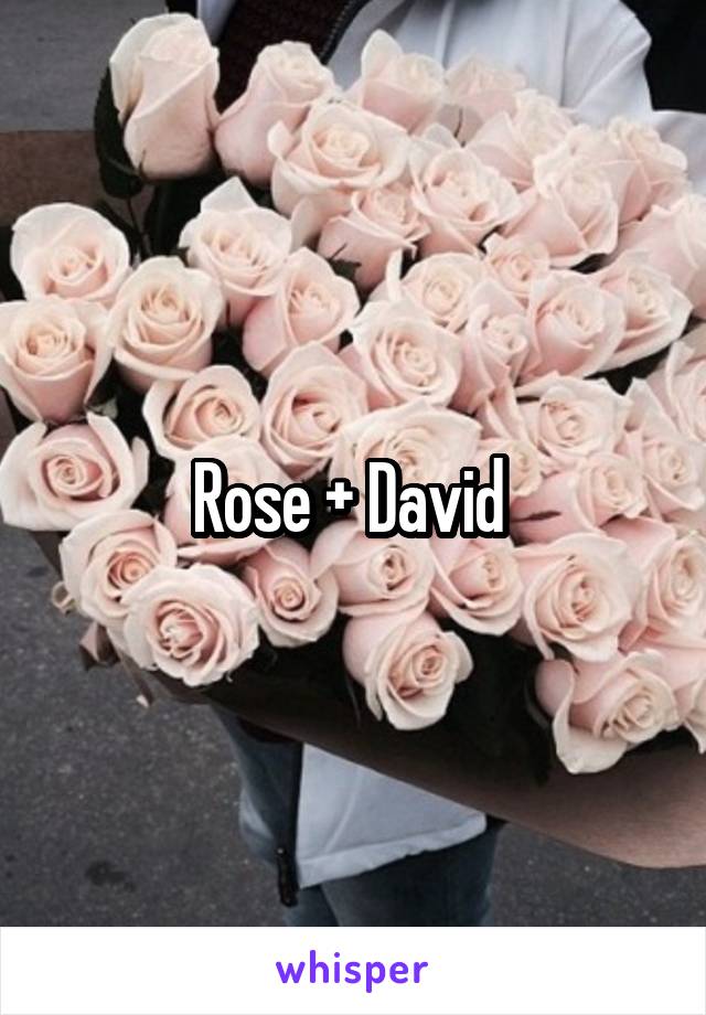 Rose + David 