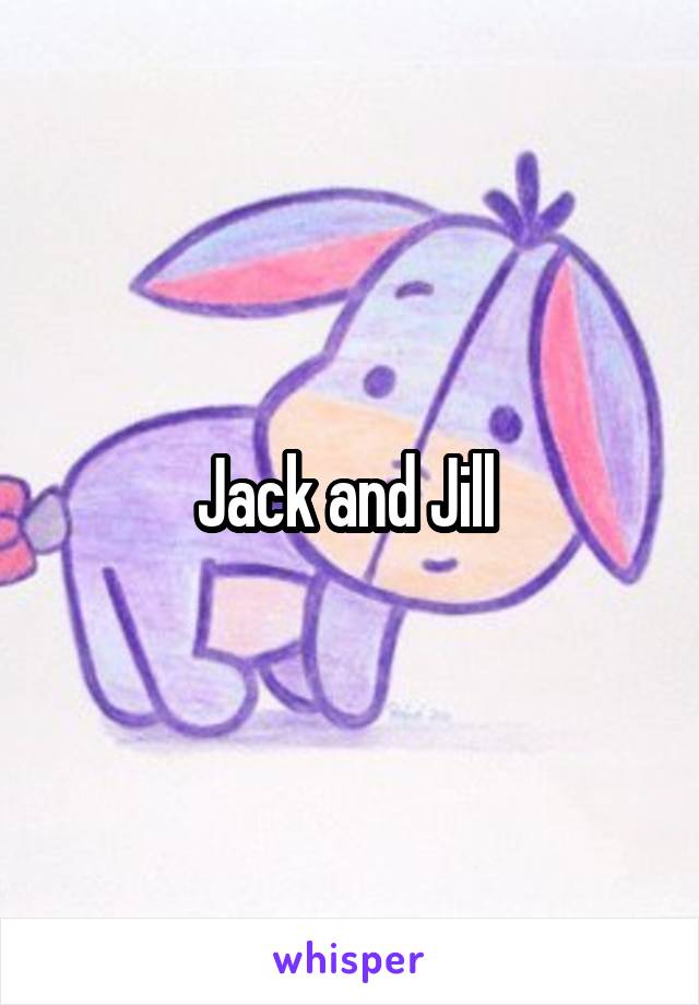 Jack and Jill 