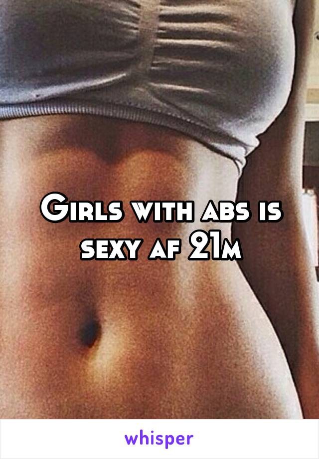 Girls with abs is sexy af 21m