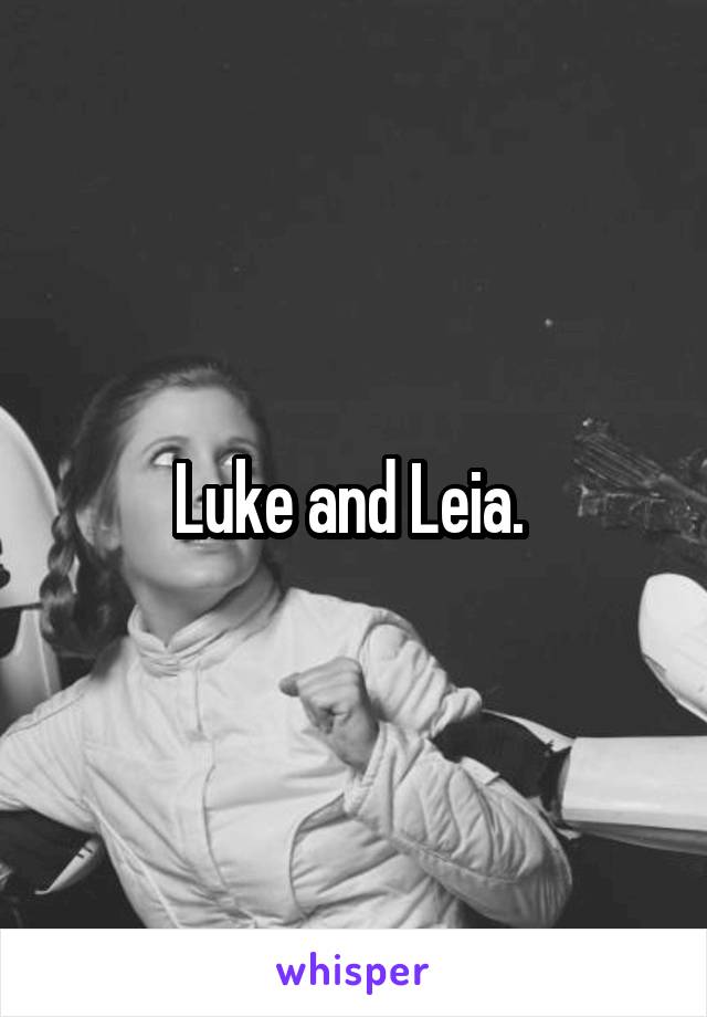 Luke and Leia. 