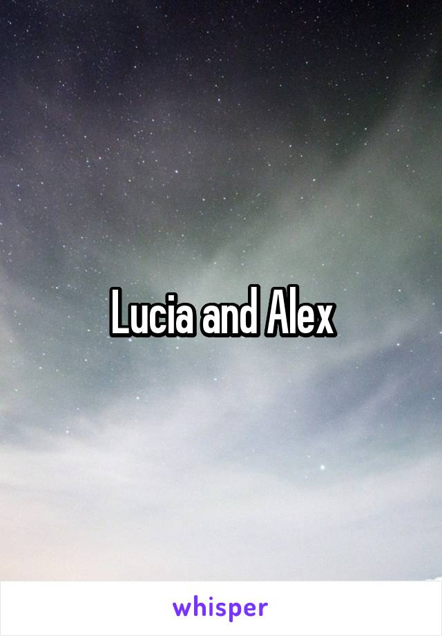 Lucia and Alex