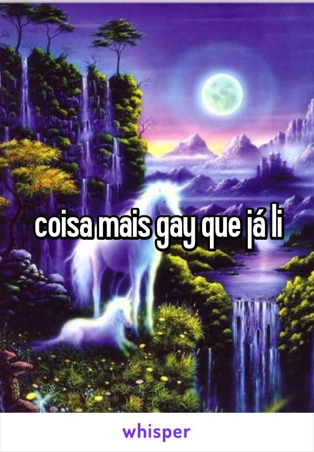 coisa mais gay que já li