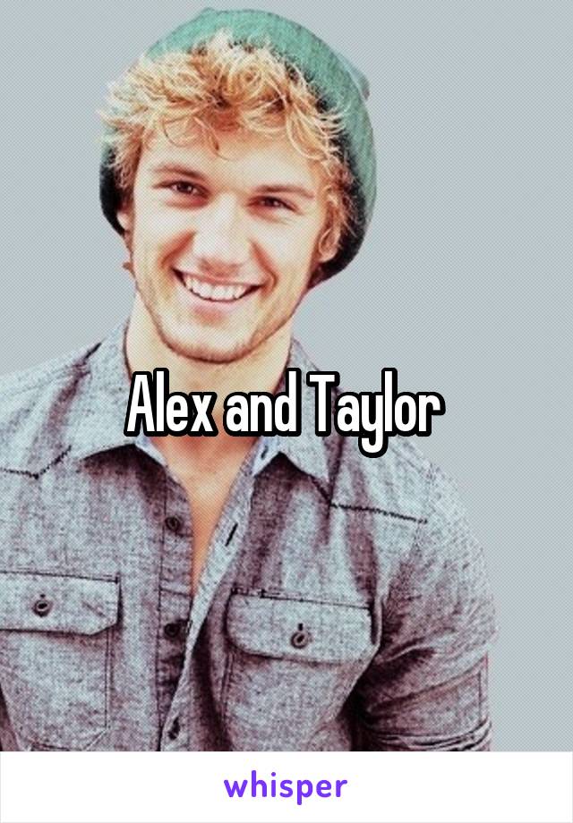 Alex and Taylor 