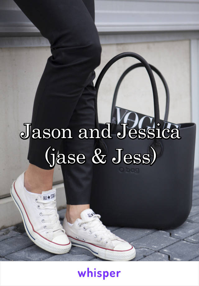 Jason and Jessica (jase & Jess)