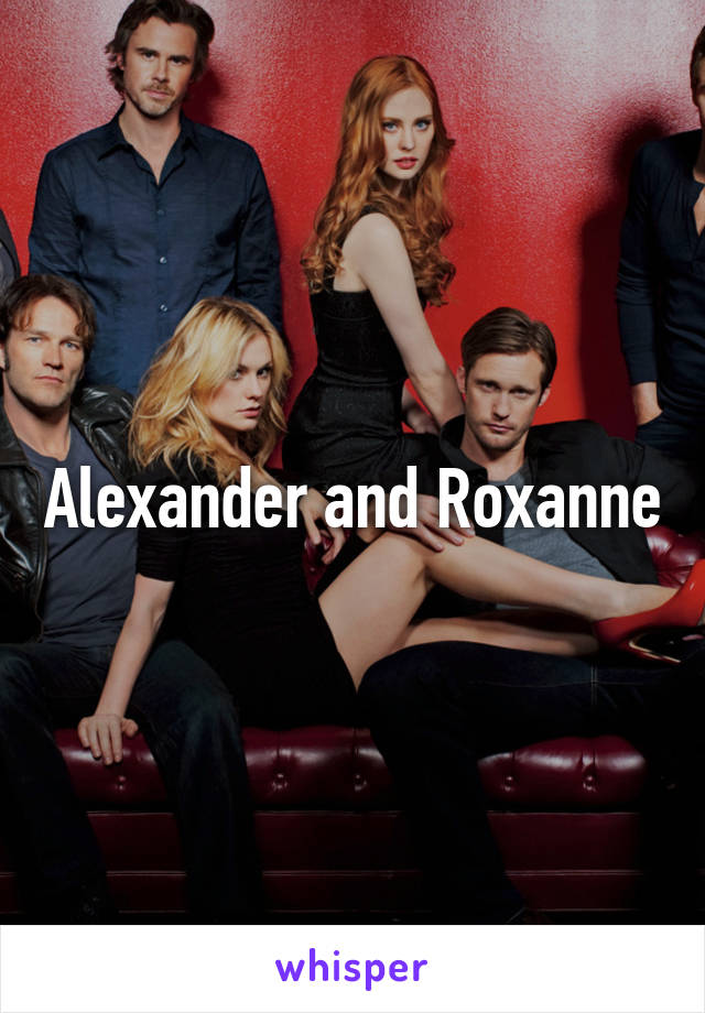 Alexander and Roxanne