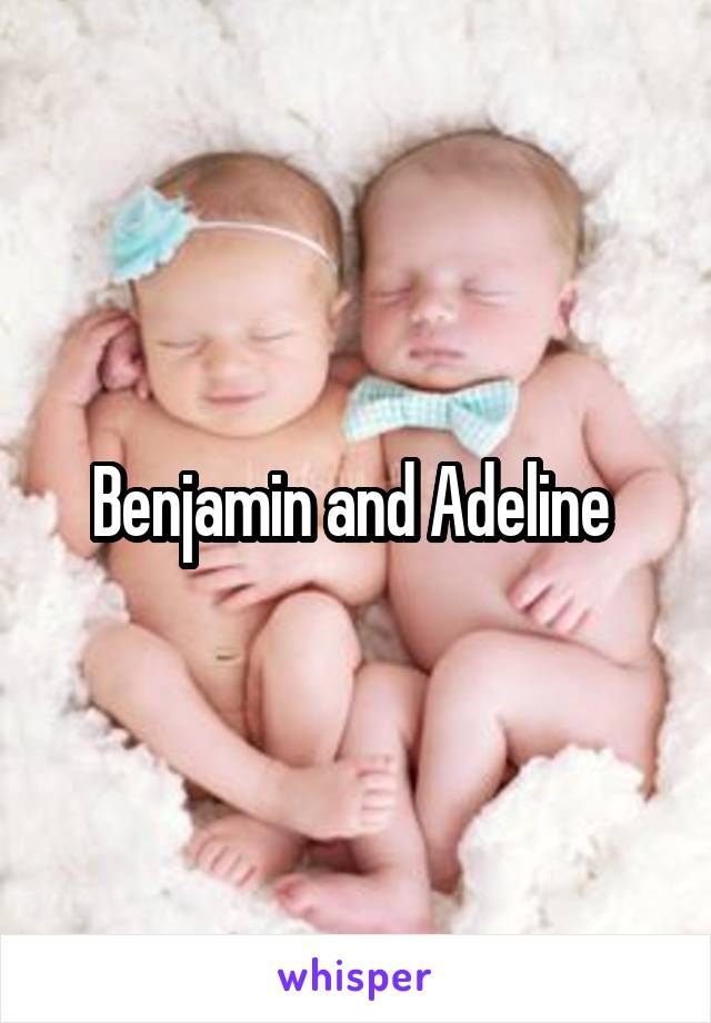 Benjamin and Adeline 