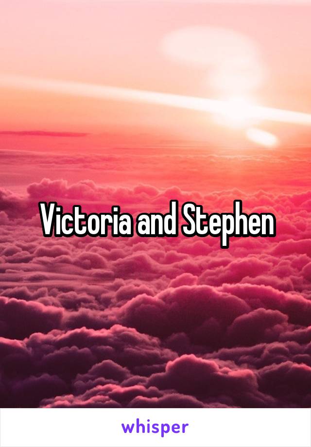 Victoria and Stephen