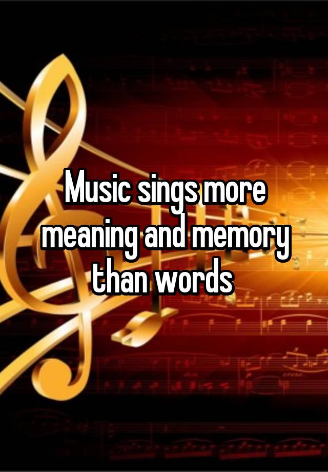 music-sings-more-meaning-and-memory-than-words