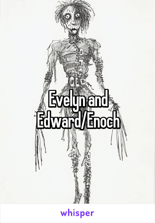 Evelyn and Edward/Enoch