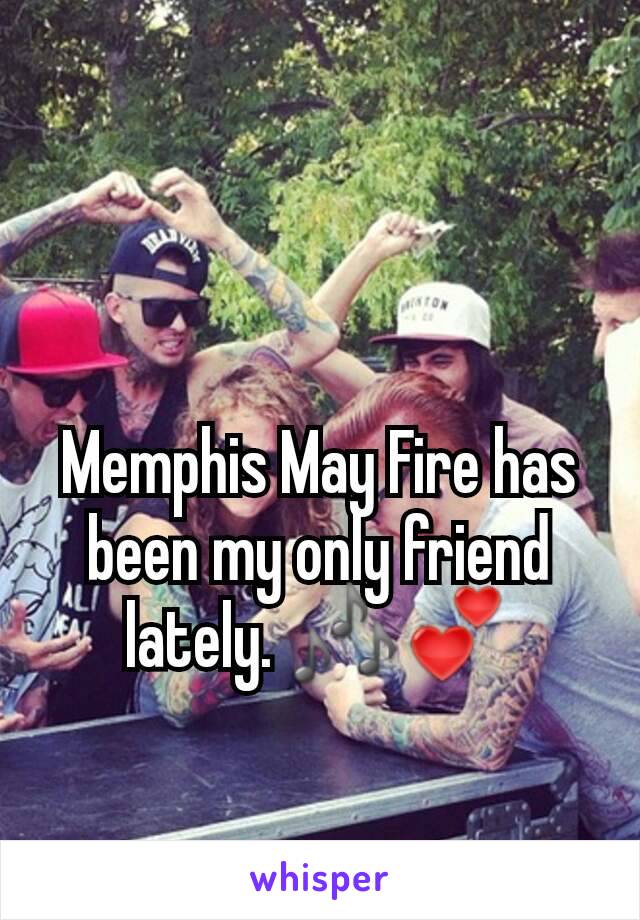 Memphis May Fire has been my only friend lately. 🎶💕