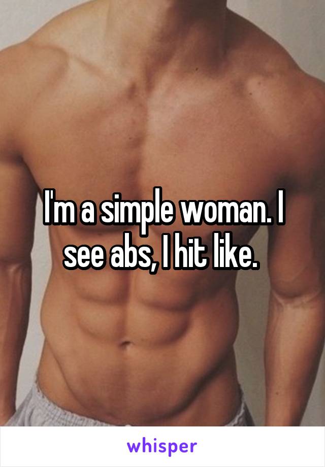 I'm a simple woman. I see abs, I hit like. 