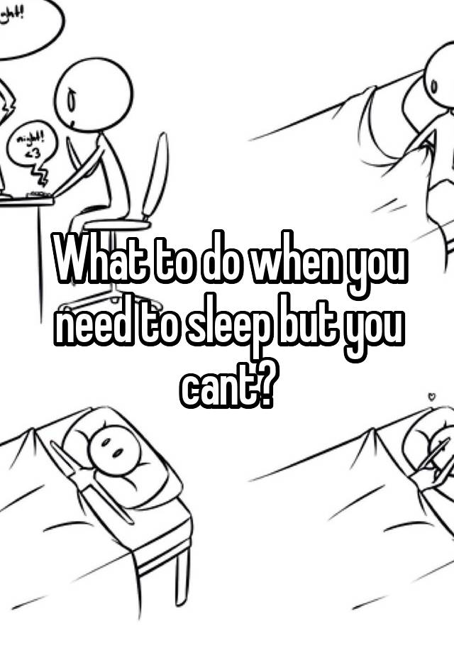 what-to-do-when-you-need-to-sleep-but-you-cant