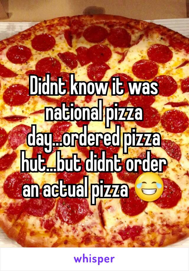 Didnt know it was national pizza day...ordered pizza hut...but didnt order an actual pizza 😂
