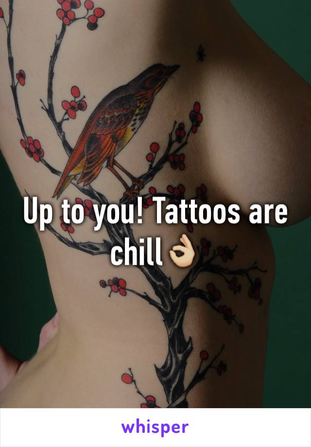 Up to you! Tattoos are chill👌🏼