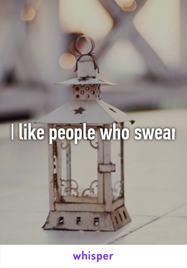 I like people who swear