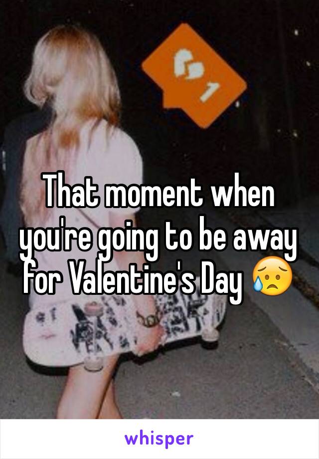 That moment when you're going to be away for Valentine's Day 😥