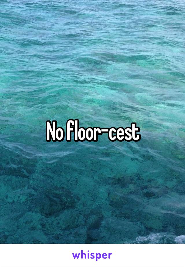 No floor-cest