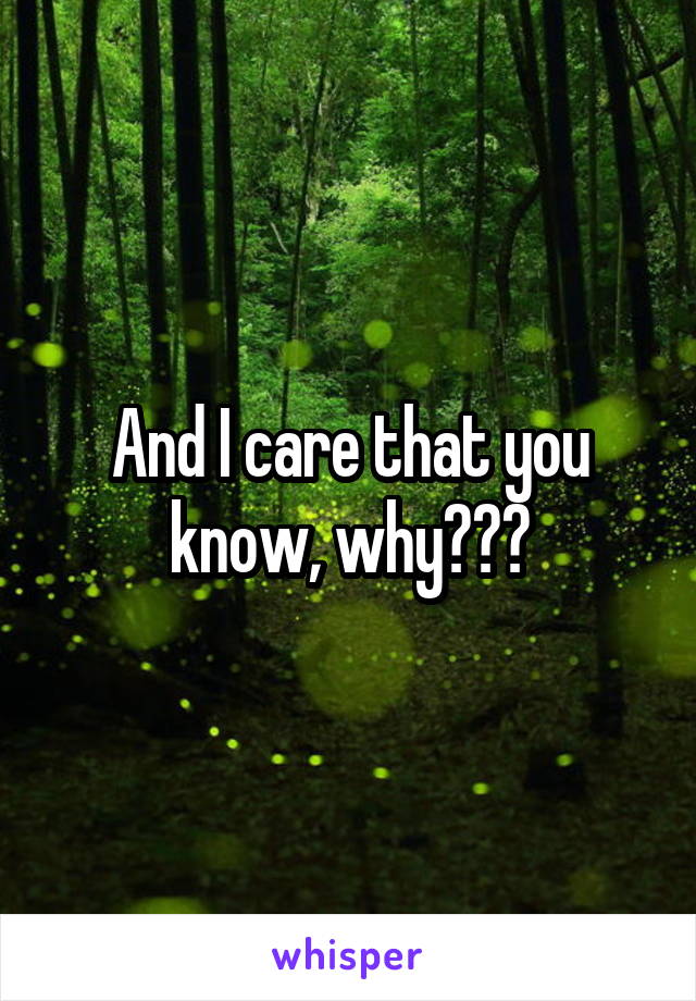 And I care that you know, why???