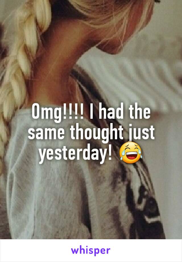 Omg!!!! I had the same thought just yesterday! 😂