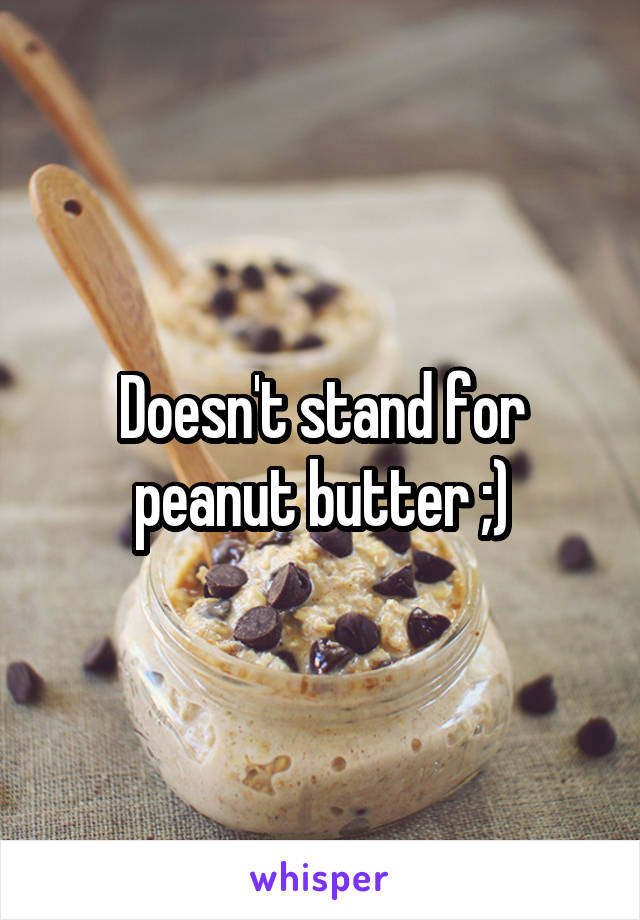 Doesn't stand for peanut butter ;)