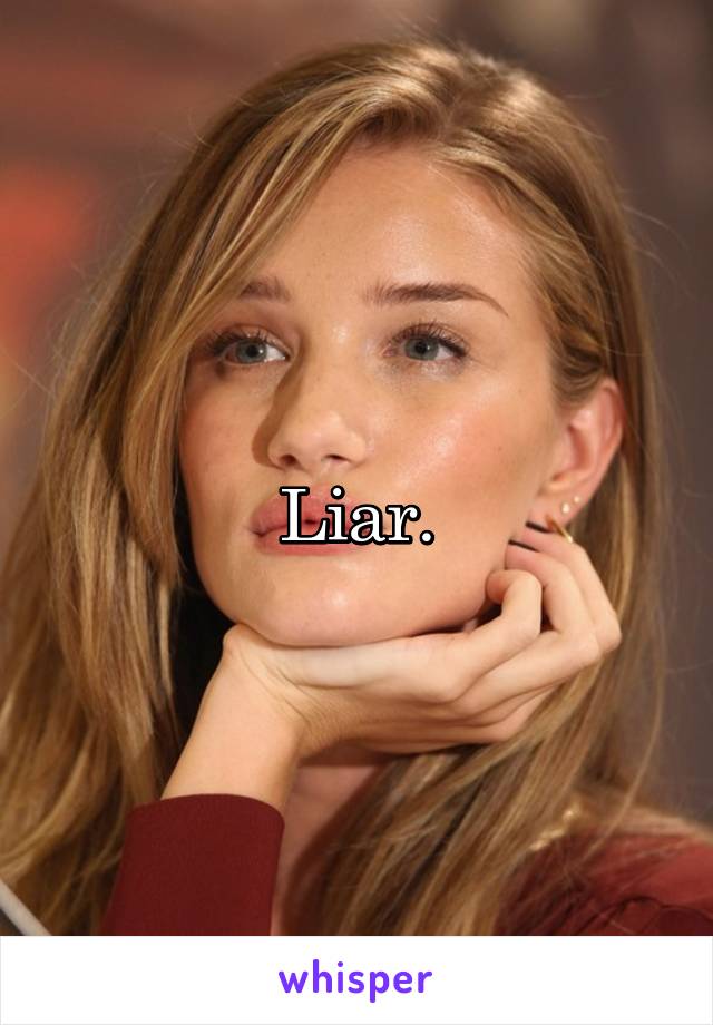 Liar.