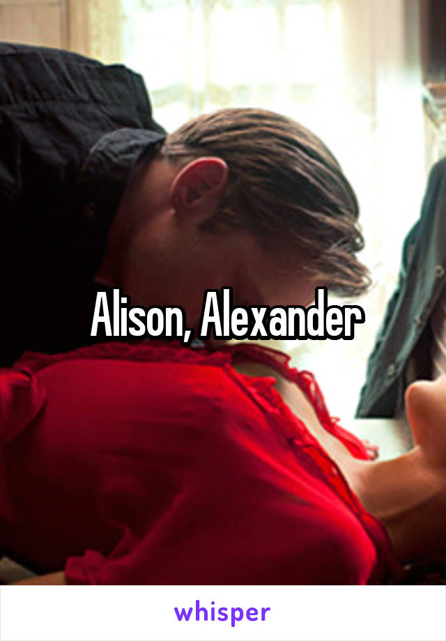 Alison, Alexander