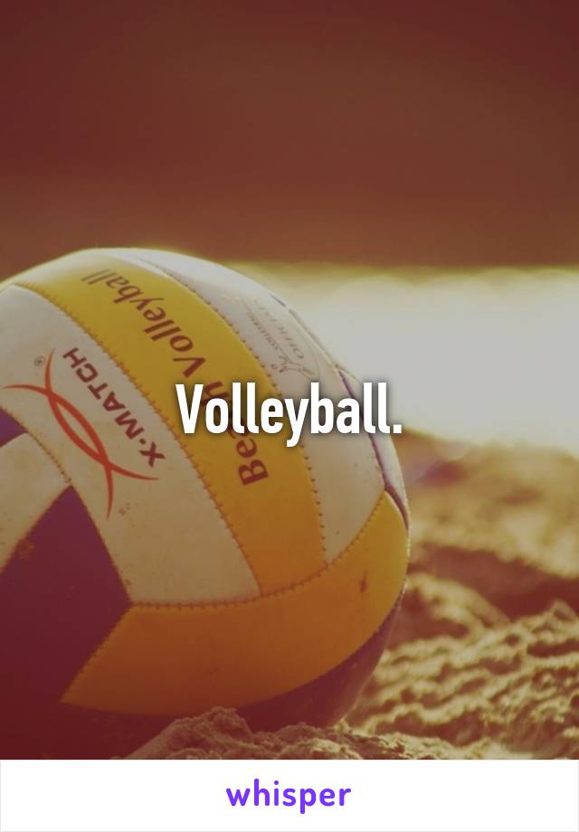 Volleyball.