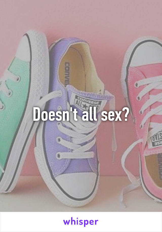 Doesn't all sex?