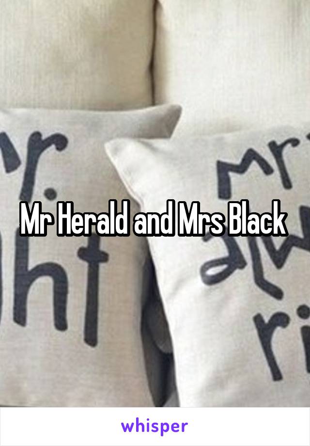 Mr Herald and Mrs Black 