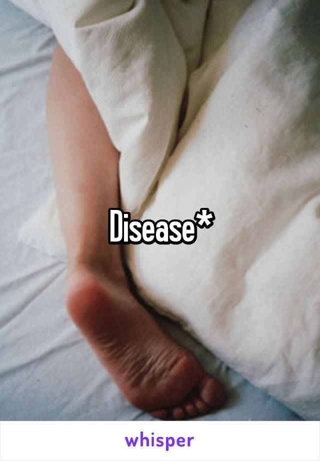 Disease*