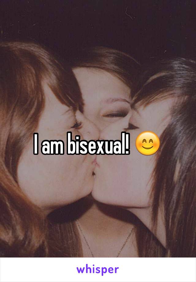 I am bisexual! 😊